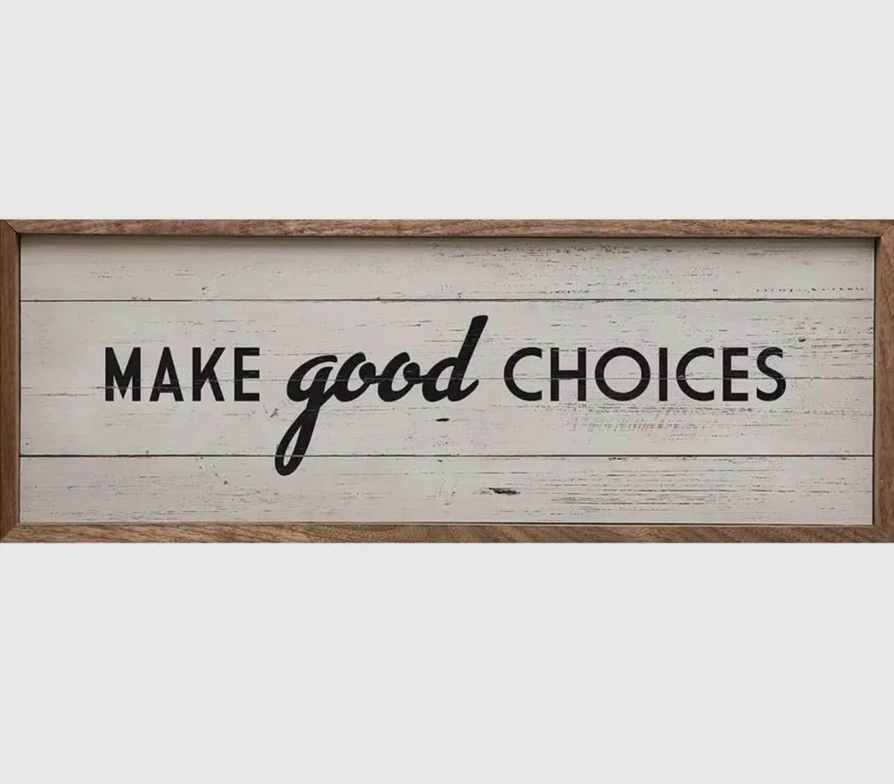 *Pre-Order* (“Make Good Choices”Sign)