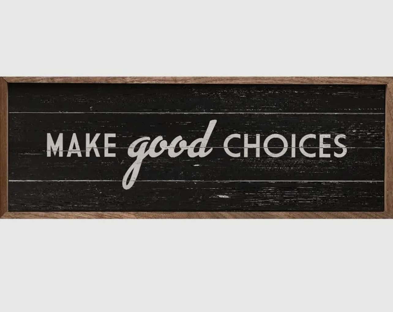 *Pre-Order* (“Make Good Choices”Sign)
